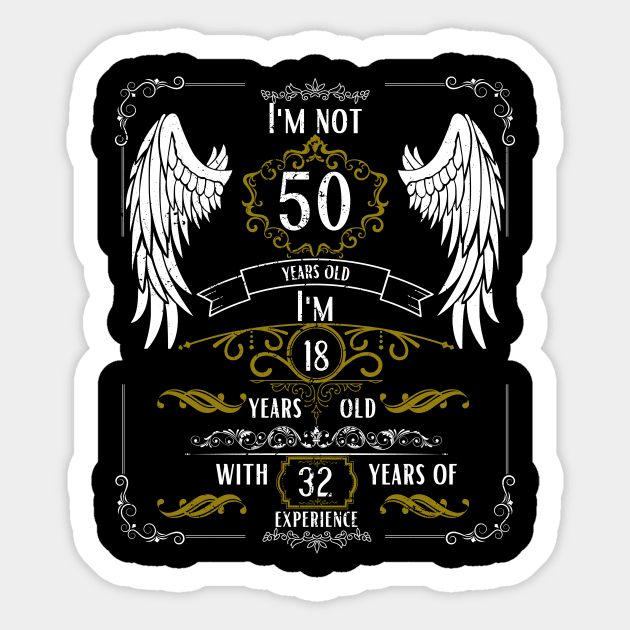 I'm Not 50, I'm 18, 32 Years of Experience Sticker by DesingHeven